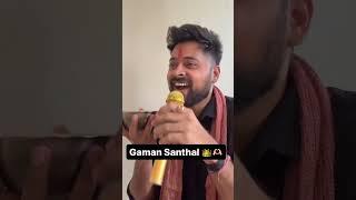 Gaman Santhal Fan ️ |  #shorts  | Kushal Mistry