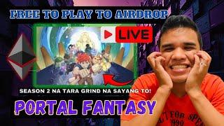 [LIVE] PORTAL FANTASY PLAY TO AIRDROP | MALAKI KAYA KITAAN!