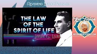 On the Law of the Spirit of Life ~ John G Lake