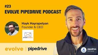 Evolve Pipedrive Podcast: #23 SmartSender – Hayk Hayrapetyan