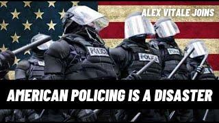 American Policing is a Disaster | Alex Vitale Joins
