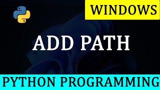 How To Add Python to PATH in Windows