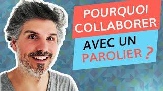 Pourquoi collaborer avec un parolier ?