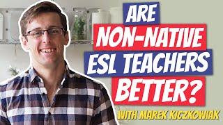 Are Non-Native English Teachers Better? | Marek Kiczkowiak from TEFL Equity Advocates