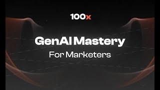 Generative AI for Marketers : A Masterclass | 100xEngineers