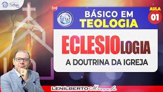 Teologia: Eclesiologia Aula 01 - A doutrina da Igreja