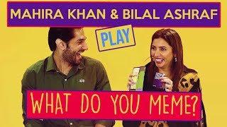 Mahira Khan And Bilal Ashraf Play "WHAT DO YOU MEME?" | ShowSha