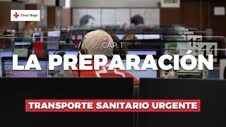 Transporte Sanitario Urgente - Capítulo 1: La preparación | Cruz Roja en la Comunidad de Madrid