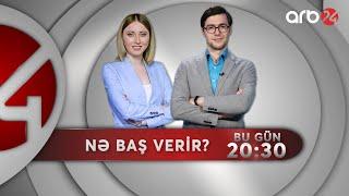 Nə baş verir? - Bu gün saat 20:30da ARB24-də