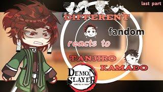 •Different Fandom react to each other+ bonus• || TANJIRO KAMADO || Demon Slayer ️ || Last Part ||