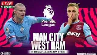 Soi kèo, nhận định bóng đá Man City vs West Ham | Ngoại hạng Anh | Trực tiếp K+Sports 1 (2h00, 4/5)