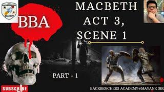 MACBETH ACT 3, SCENE 1,PART 1 ANALYSIS BACKBENCHERS ACADEMY WITH MAYANK SIR LINE BY LINE IN HINDI