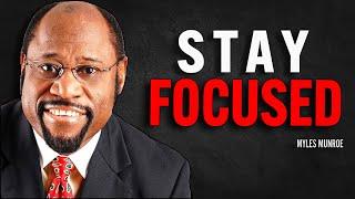 STAY FOCUSED - Myles Munroe Motivation Speech