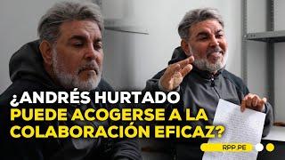 Caso 'Chibolín': ¿Andrés Hurtado podría convertirse en colaborador eficaz? #ADNRPP | ENTREVISTA