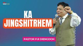 Ka Jingshitrhem - Pastor P.R Diengdoh - Sunday Worship Service || 22 SEPT 2024@ 4:30PM (IST)