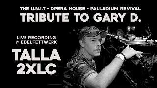 TALLA 2XLC - Tribute to GARY D. ► DJ Set - Live ( Trance Revival @ Edelfettwerk Hamburg )