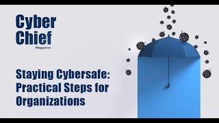 Cyber Chief Magazine: Staying Cybersafe | Practical Steps for Businesses