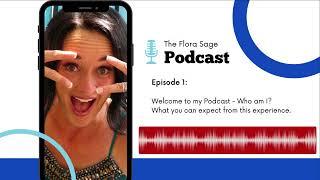 Flora Sage Podcast - Episode 1