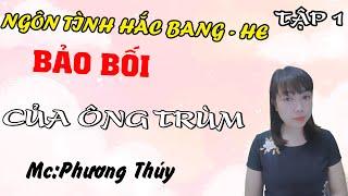 Bảo Bối Của Ông Trùm | Tập 1 | Truyện Ngôn Tình Hắc Bang Hay Nhất | Mc Phương Thúy