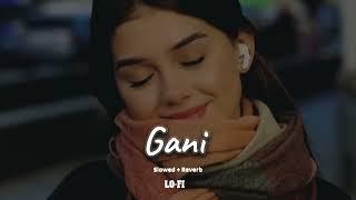 Gani song || (slowed + reverb) || Akhil || best songs of all time in the world #lofimusic #trending