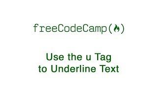 Applied Visual Design - Use the u Tag to Underline Text - freeCodeCamp