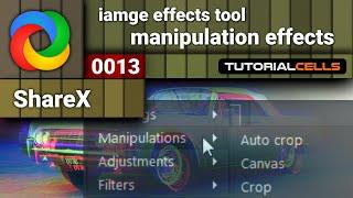 0013. manipulations effects in ShareX