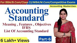 Accounting Standard & IFRS | Meaning | Objective | Features |Class 11 | 12 | BBA | B.Com | MBA