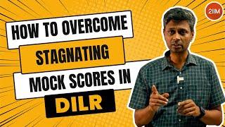 How to overcome plateaued mock scores in DILR? | 2IIM CAT Prep | CAT 2024 |