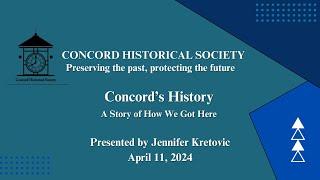 Concord's History - A Story of How We Got Here - Concord Historical Society Presentation