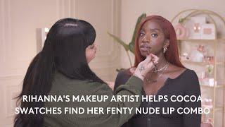 Rihanna's Makeup Artist Helps Cocoa Swatches Find Her Fenty Nude Lip Combo