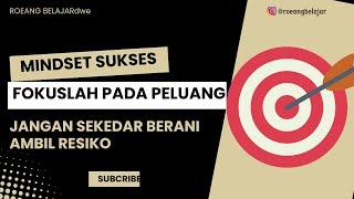 Fokuslah Pada Peluang, Bukan Sekedar Berani Ambil Resiko