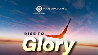 RISE TO GLORY || 18TH OF AUGUST 2022