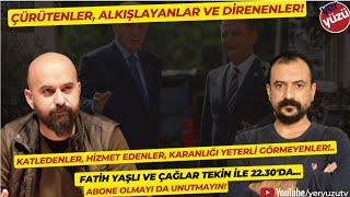 Çürütenler, alkışlayanlar, direnenler... #FatihYaşlı ve #ÇağlarTekin ile