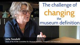 The Challenge of Changing the Museum Definition