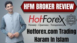 HFM Trading Haram in Islam | HF Markets Broker Full Review 2023 in Urdu and Hindi | HotForex trading