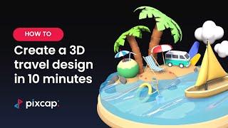 Create a 3D travel design in 10 minutes