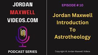 Jordan Maxwell: Introduction To Astrotheology - Podcast Episode # 10