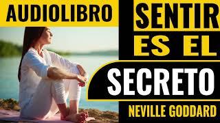 SENTIR ES EL SECRETO Audiolibro Neville Goddard por LEO AGILA #decretosdiarios  #abundancia