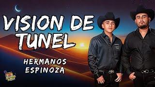 Hermanos Espinoza - Vision De Tunel   Letra / Lyrics!