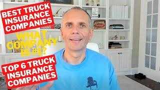 What Are The BEST TRUCK INSURANCE Companies in 2024? Compare Top 6