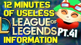 12 Minutes of Useless Information about League of Legends Pt.41!