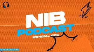 ESPECIAL KIDS - NIB PODCAST #06