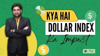 US Dollar Index Explained (USDX / DXY) ||What is US Dollar Index? || How it Impacts Indian Market?