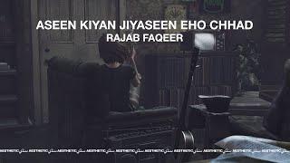 Aseen Kiyan Jiyaseen Eho Chhad Khareen - Rajab Faqeer - Aesthetic Sindhi