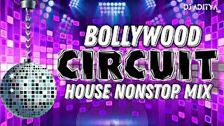 BOLLYWOOD CIRCUIT HOUSE NONSTOP REMIXES MIX | CIRCUIT PARTY MIX @djadityanr