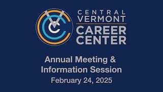 Central Vermont Career Center - Annual Meeting February 24, 2025 [CVCC]