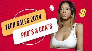 The Pro's and Con's of Tech Sales 2024