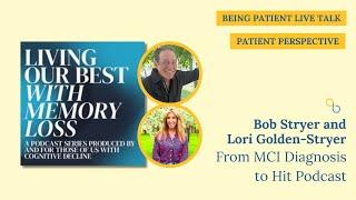 Bob Stryer and Lori Golden-Stryer: From MCI Diagnosis to Hit Podcast