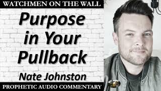 “Purpose in Your Pullback!” – Powerful Prophetic Encouragement from Nate Johnston