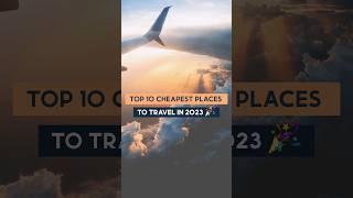 TOP 10 CHEPEST TRAVEL PLACES IN 2023